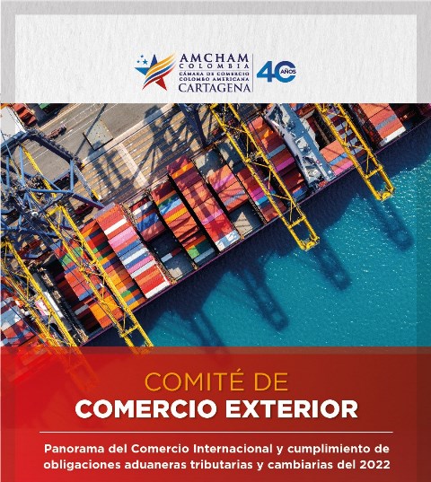 Comité de Comercio Exterior AmCham Cartagena:Panorama del Comercio Internacional y cumplimiento de obligaciones aduaneras tributarias y cambiarias del 2022
