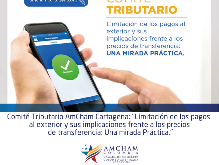 Comité Tributario AmCham Cartagena: “Limitación de los pagos al exterior y sus implicaciones frente a los precios de transferencia: Una mirada Práctica.”