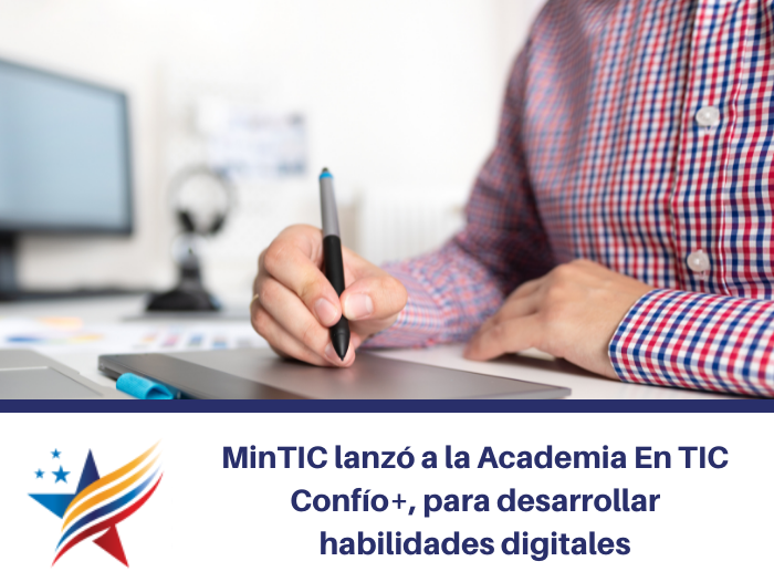 MinTIC lanzó a la Academia En TIC Confío+, para desarrollar habilidades digitales